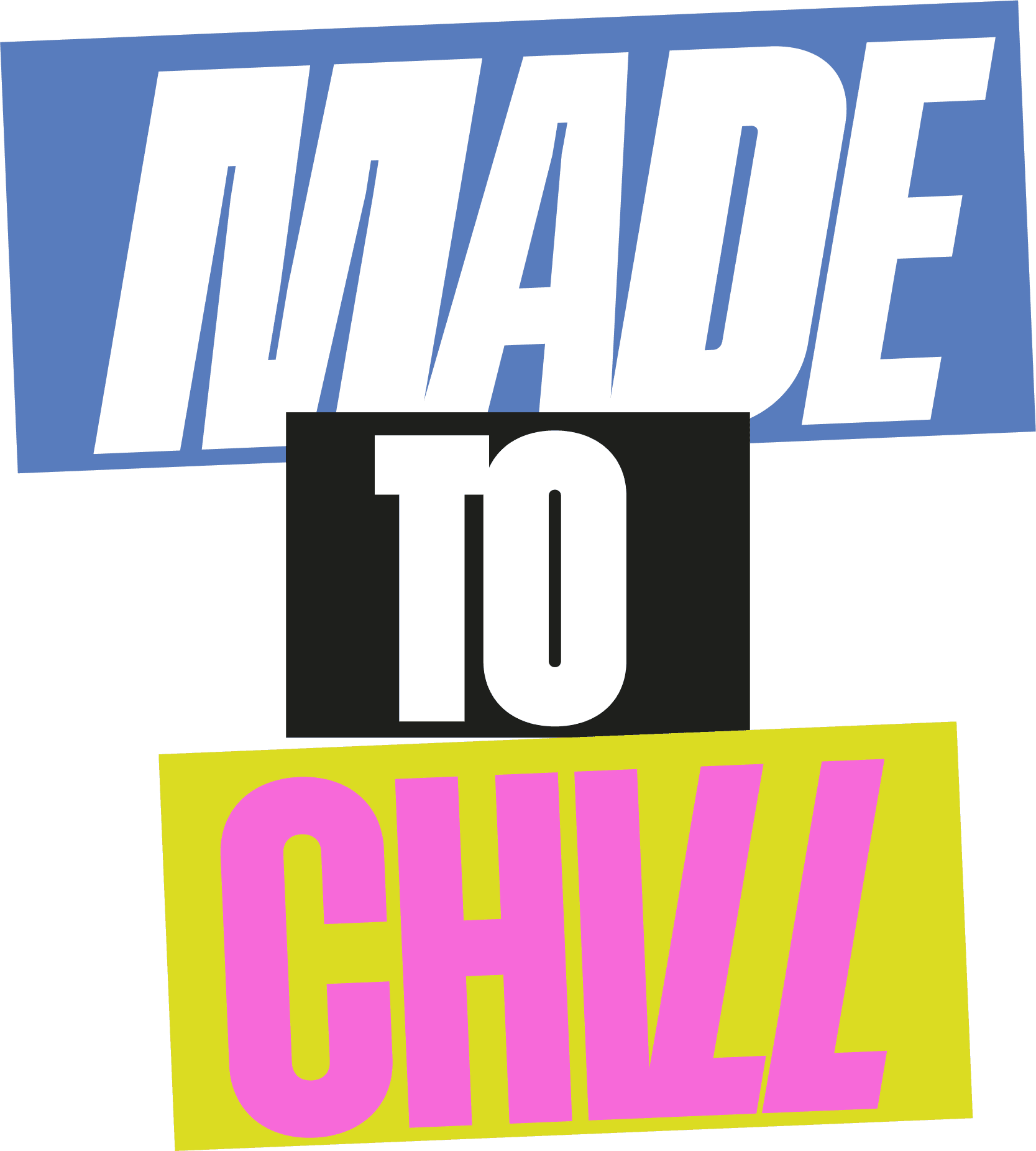 Made To Chill